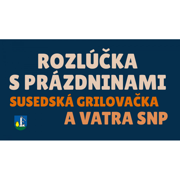 Rozlúčka s prázdninami: Susedská grilovačka a vatra SNP
