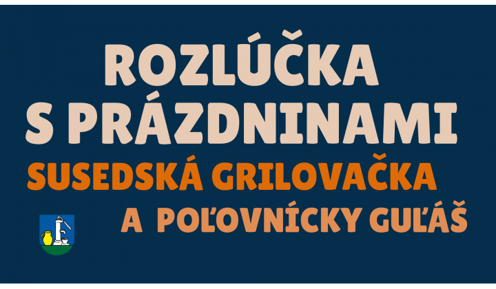 Rozlúčka s prázdninami: Susedská grilovačka ZMENA MIESTA
