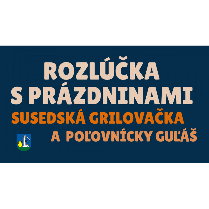Rozlúčka s prázdninami: Susedská grilovačka ZMENA MIESTA